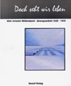 Doch seht wir leben - Vom inneren Widerstand - Zwangsarbeit 1939-1945 Hrsg. Heide Rieck, Geest-Verlag ISBN 3-937844-42-2